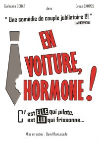 En voiture, hormone ! par la Cie Les Incrédibles. Le samedi 28 février 2015 à Montauban. Tarn-et-Garonne.  21H00
